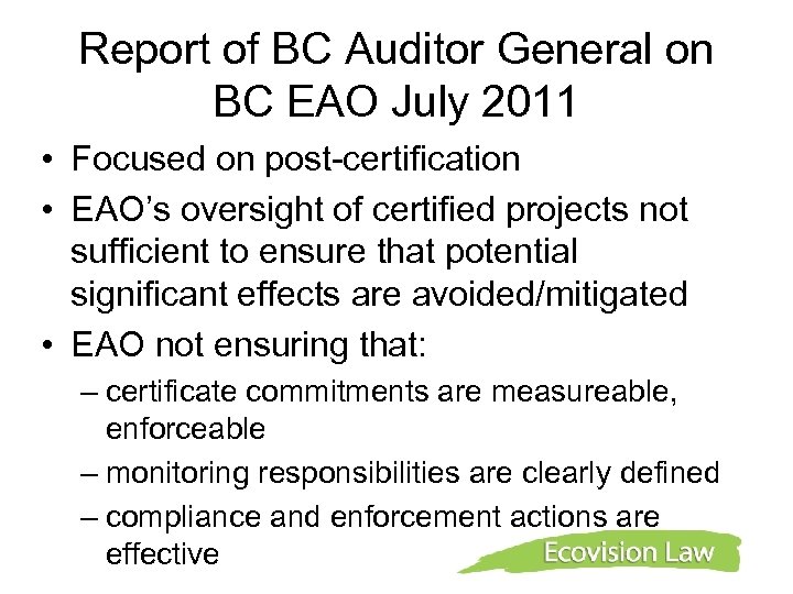 Report of BC Auditor General on BC EAO July 2011 • Focused on post-certification