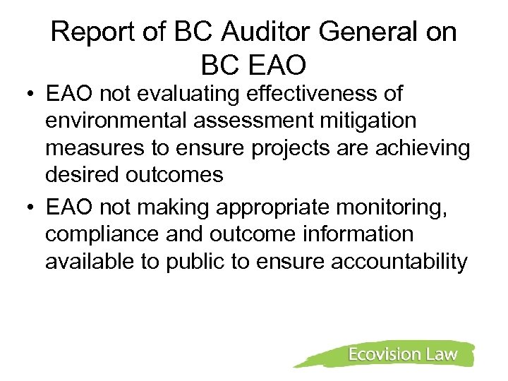 Report of BC Auditor General on BC EAO • EAO not evaluating effectiveness of