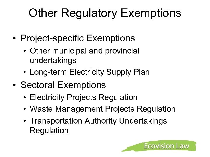 Other Regulatory Exemptions • Project-specific Exemptions • Other municipal and provincial undertakings • Long-term