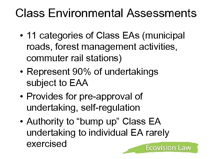 Class Environmental Assessments • 11 categories of Class EAs (municipal roads, forest management activities,