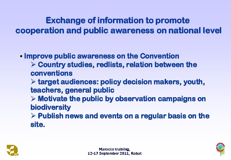 Exchange of information to promote cooperation and public awareness on national level • Improve