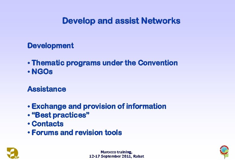 Develop and assist Networks Development • Thematic programs under the Convention • NGOs Assistance