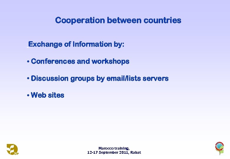 Cooperation between countries Exchange of Information by: • Conferences and workshops • Discussion groups