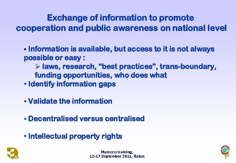 Exchange of information to promote cooperation and public awareness on national level • Information
