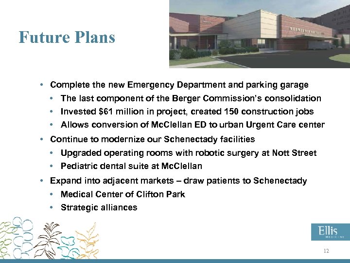 Future Plans • Complete the new Emergency Department and parking garage • The last