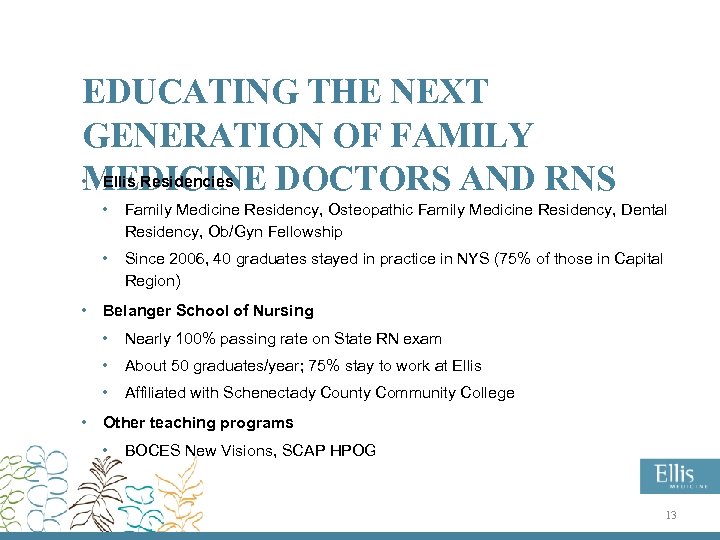 EDUCATING THE NEXT GENERATION OF FAMILY • Ellis Residencies MEDICINE DOCTORS AND RNS •