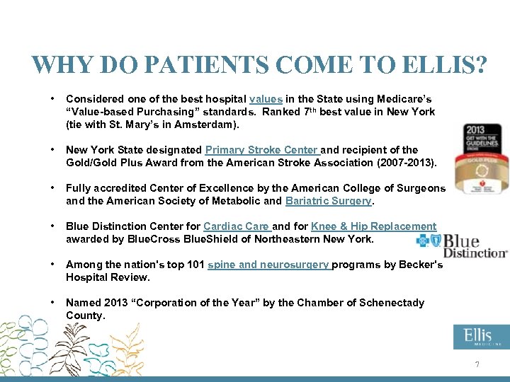 WHY DO PATIENTS COME TO ELLIS? • Considered one of the best hospital values