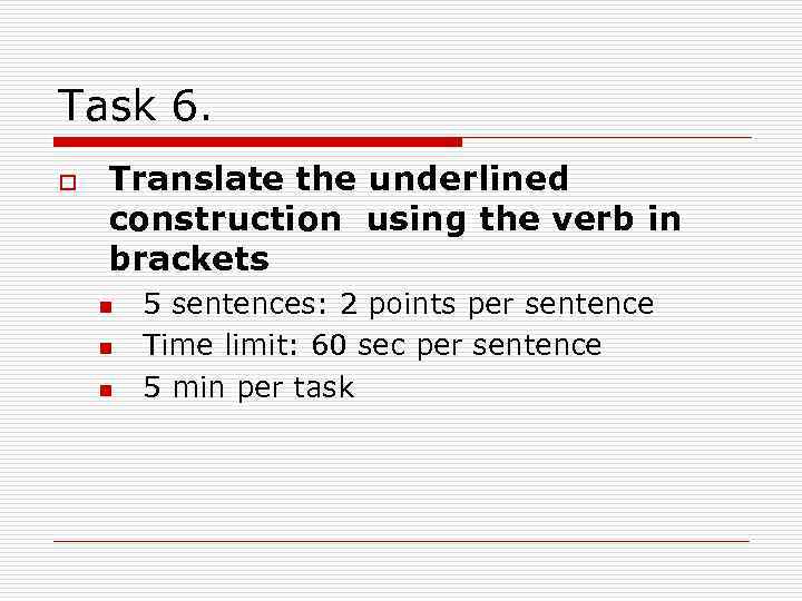 Task 6. o Translate the underlined construction using the verb in brackets n n