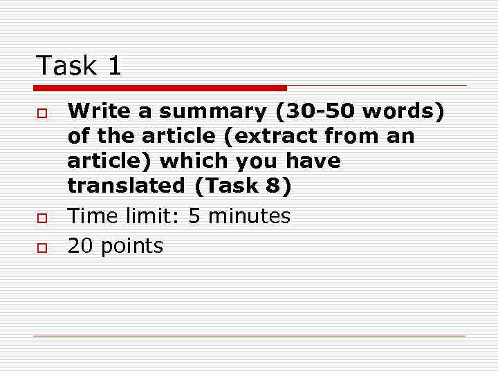 Task 1 o o o Write a summary (30 -50 words) of the article