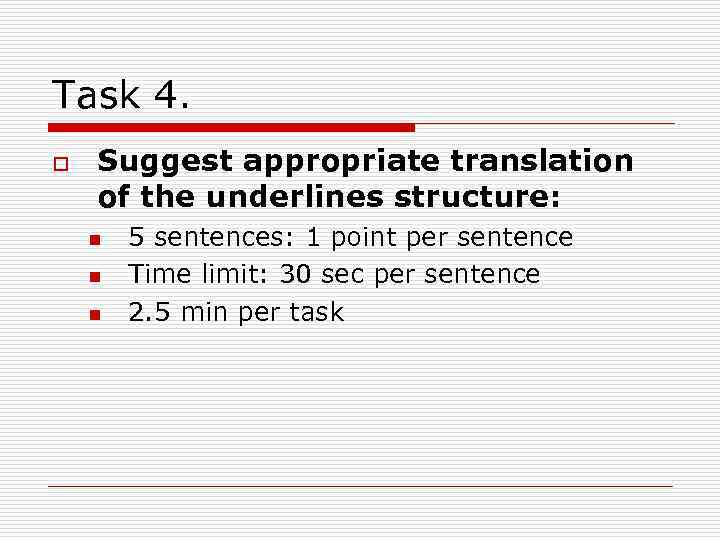 Task 4. o Suggest appropriate translation of the underlines structure: n n n 5