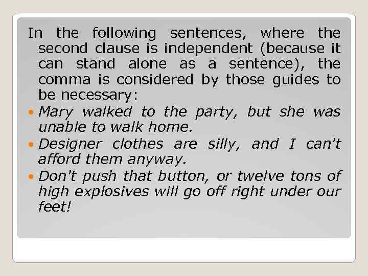 In the following sentences, where the second clause is independent (because it can stand