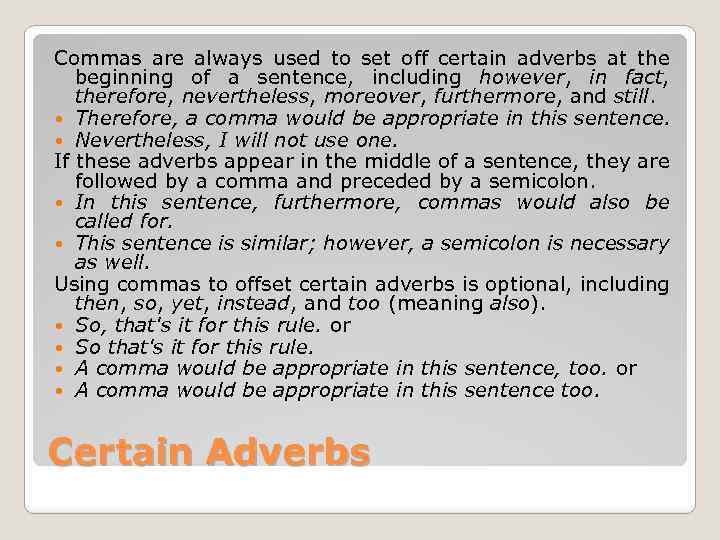 Commas are always used to set off certain adverbs at the beginning of a