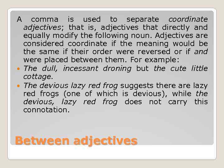 A comma is used to separate coordinate adjectives; that is, adjectives that directly and