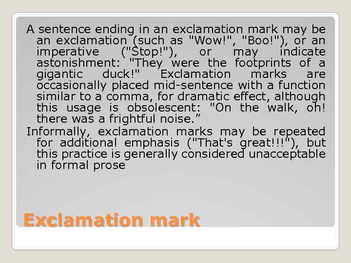 A sentence ending in an exclamation mark may be an exclamation (such as 