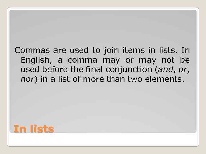 Commas are used to join items in lists. In English, a comma may or