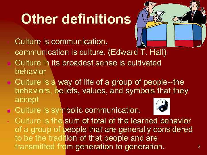 Other definitions • • n n n • Culture is communication, communication is culture.