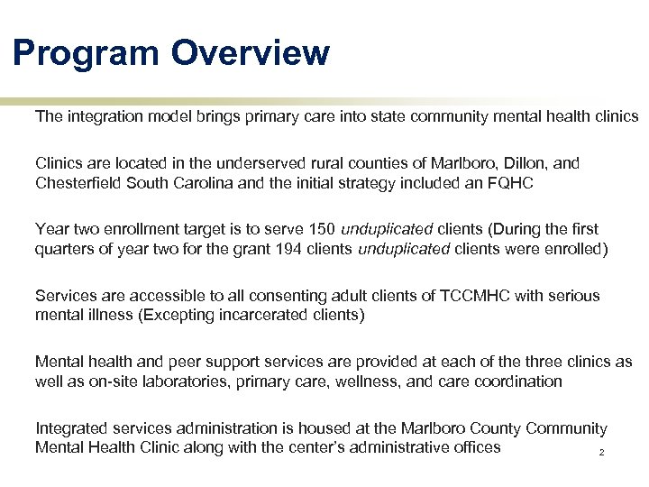 Program Overview The integration model brings primary care into state community mental health clinics