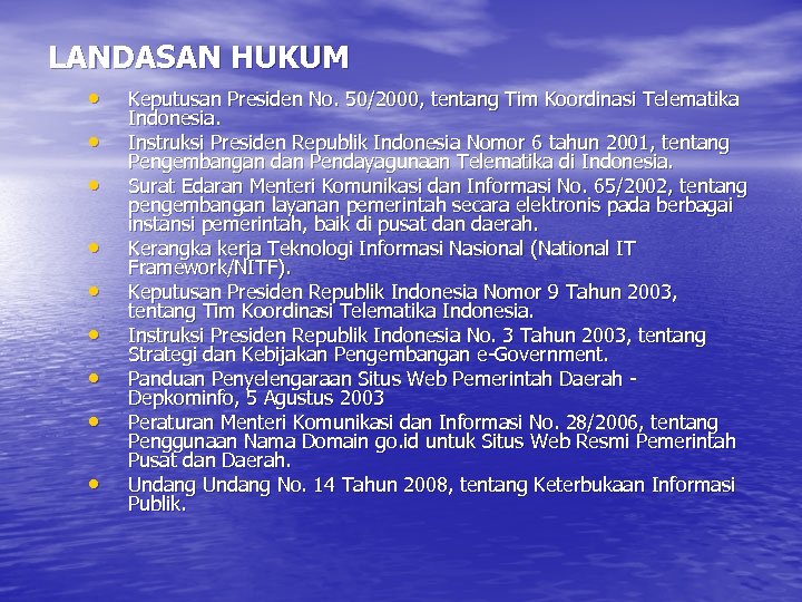 LANDASAN HUKUM • • • Keputusan Presiden No. 50/2000, tentang Tim Koordinasi Telematika Indonesia.