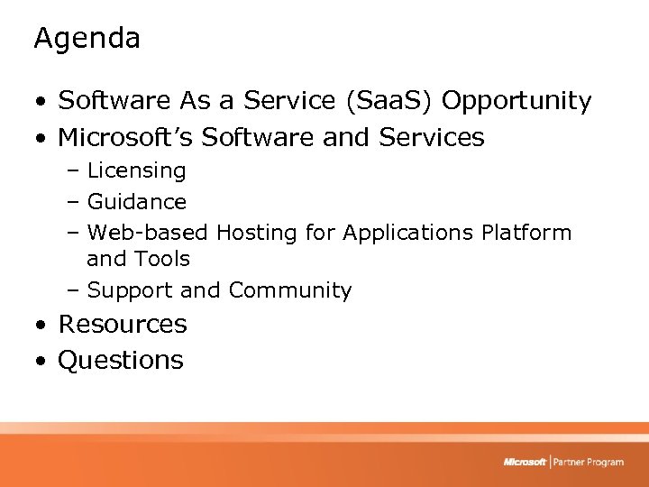 Agenda • Software As a Service (Saa. S) Opportunity • Microsoft’s Software and Services