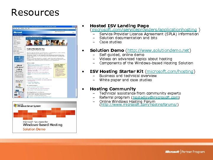 Resources • Hosted ISV Landing Page (microsoft. com/serviceproviders/applicationhosting ) – – – Service Provider