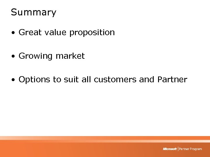 Summary • Great value proposition • Growing market • Options to suit all customers