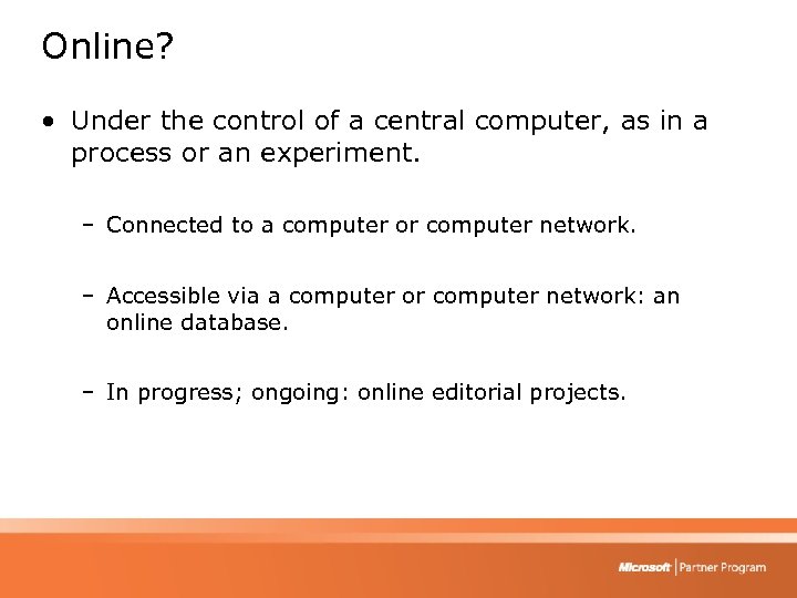 Online? • Under the control of a central computer, as in a process or
