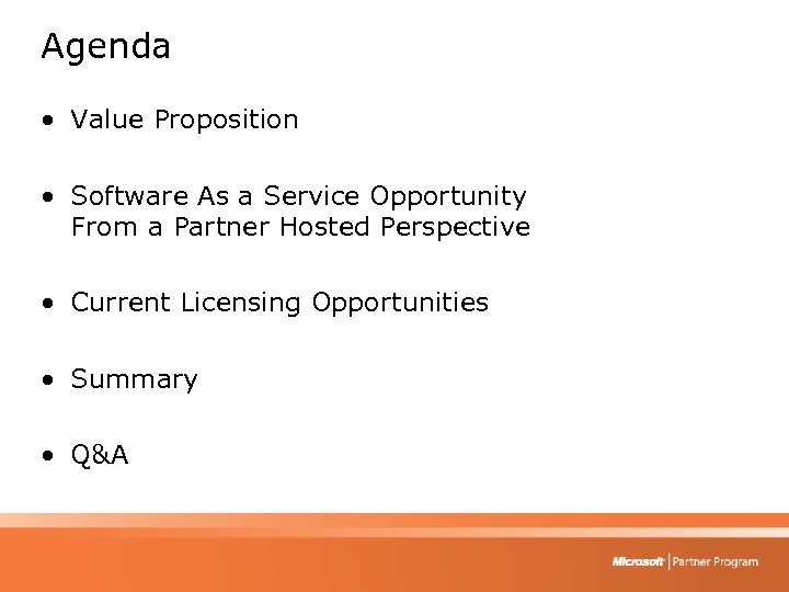 Agenda • Value Proposition • Software As a Service Opportunity From a Partner Hosted