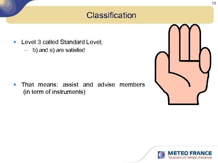 13 Classification § Level 3 called Standard Level; – b) and e) are satisfied