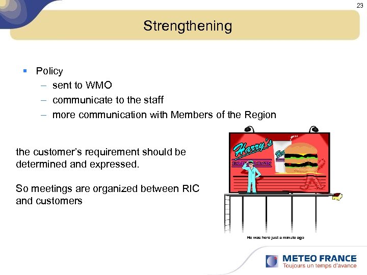 23 Strengthening § Policy – sent to WMO – communicate to the staff –