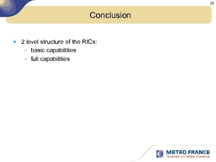 26 Conclusion § 2 level structure of the RICs: – basic capabilities – full