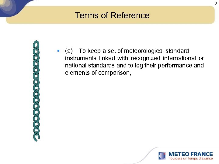 3 Terms of Reference § (a) To keep a set of meteorological standard instruments