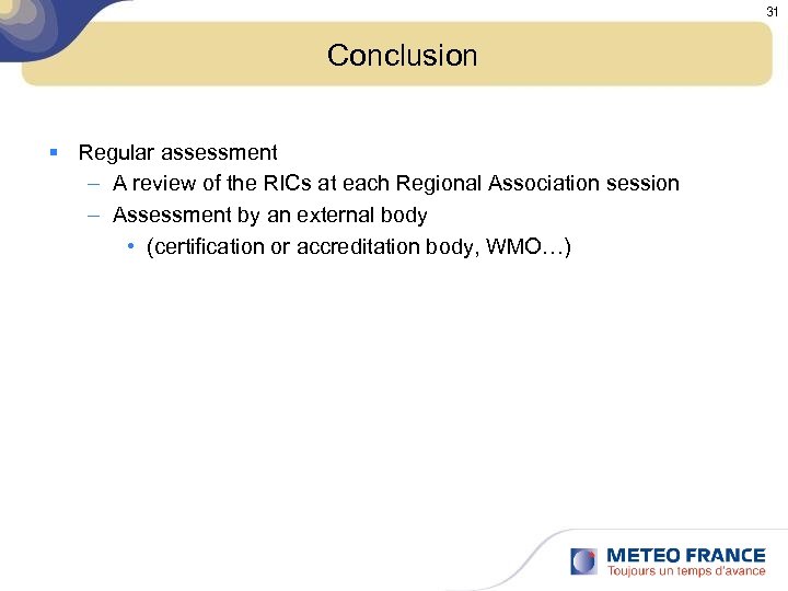 31 Conclusion § Regular assessment – A review of the RICs at each Regional