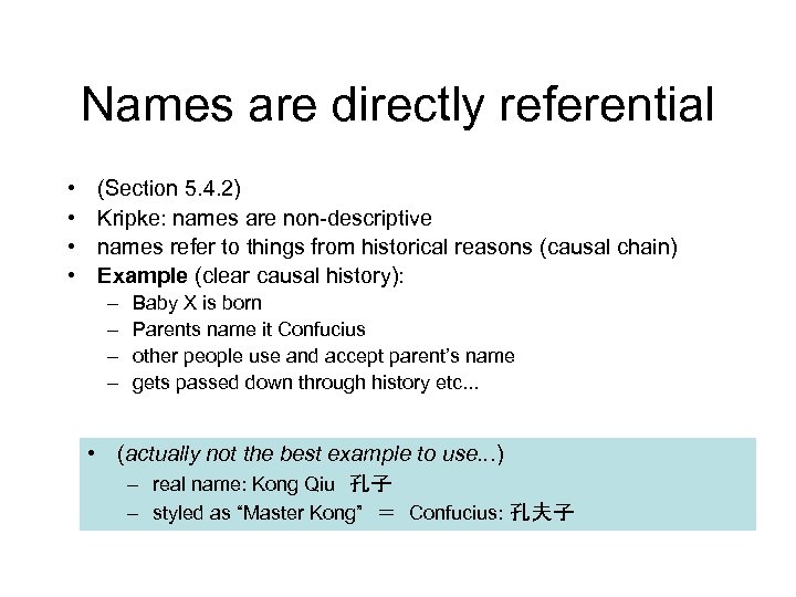 Names are directly referential • • (Section 5. 4. 2) Kripke: names are non-descriptive