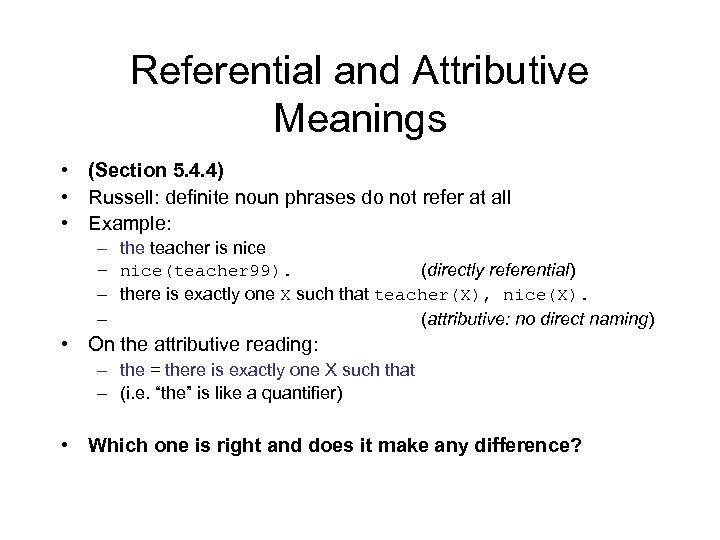 Referential and Attributive Meanings • (Section 5. 4. 4) • Russell: definite noun phrases