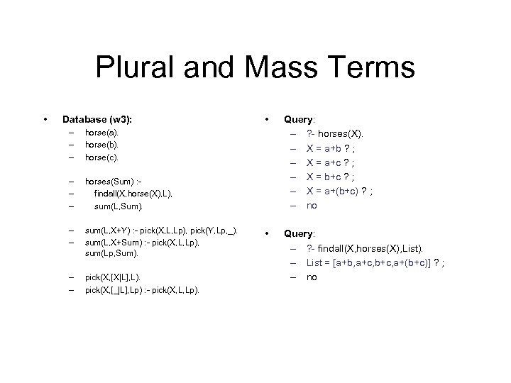 Plural and Mass Terms • Database (w 3): – – – sum(L, X+Y) :