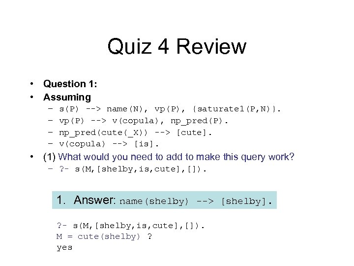 Quiz 4 Review • Question 1: • Assuming – – s(P) --> name(N), vp(P),