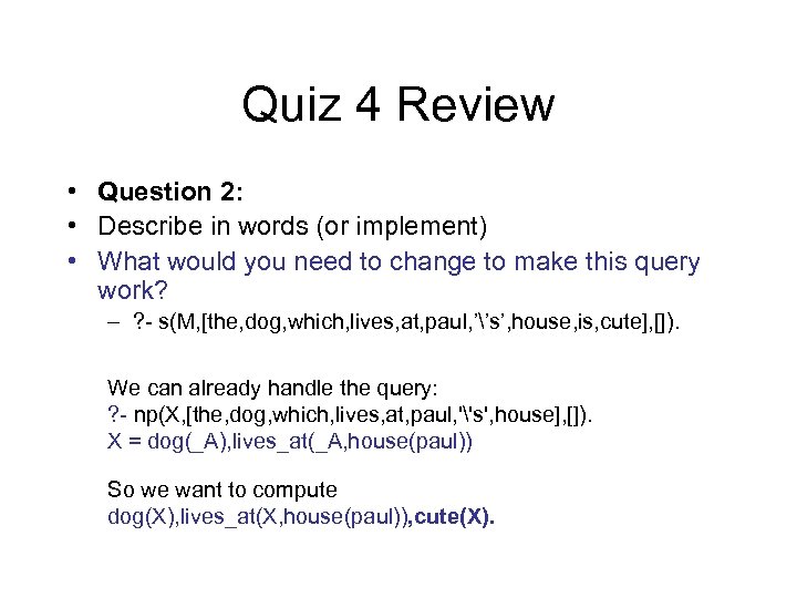 Quiz 4 Review • Question 2: • Describe in words (or implement) • What