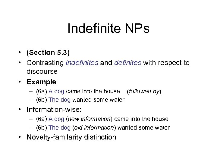 Indefinite NPs • (Section 5. 3) • Contrasting indefinites and definites with respect to