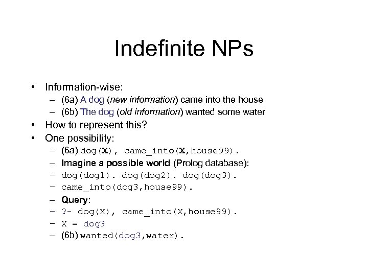 Indefinite NPs • Information-wise: – (6 a) A dog (new information) came into the