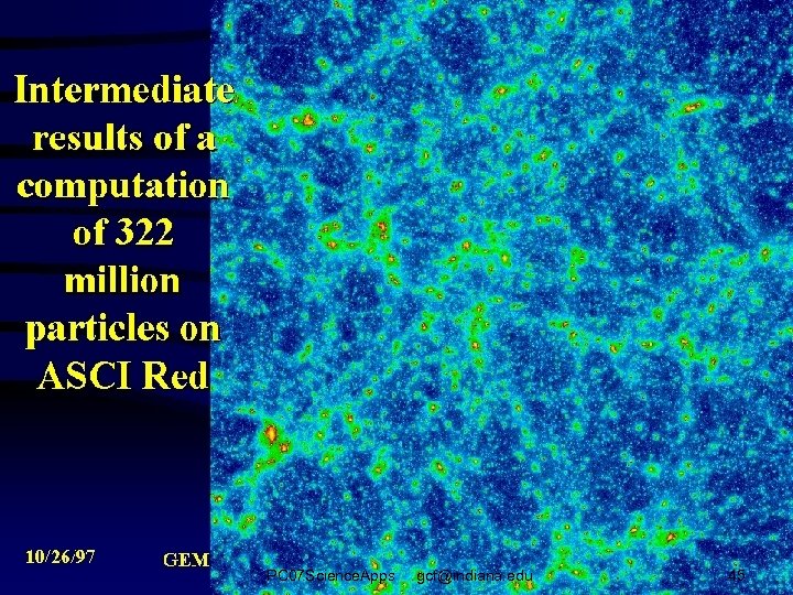 PC 07 Science. Apps gcf@indiana. edu 45 