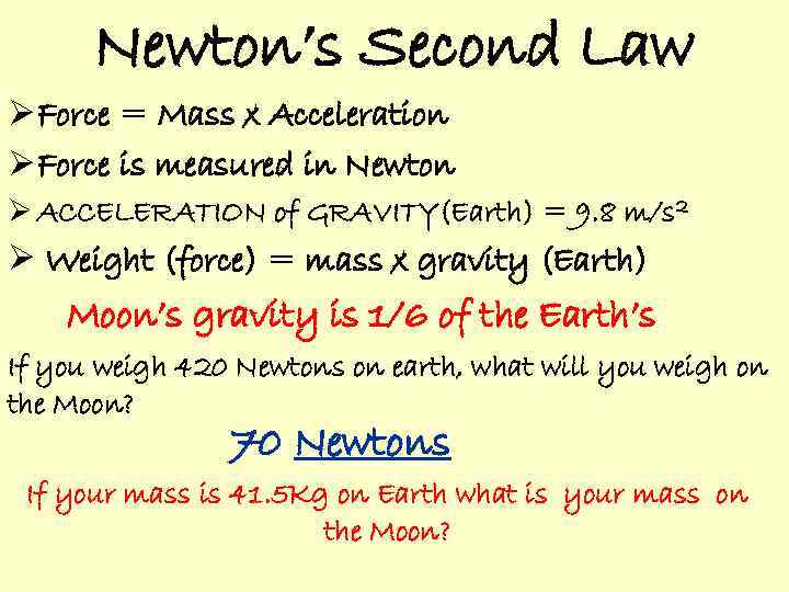 Newton’s Second Law Ø Force = Mass x Acceleration Ø Force is measured in