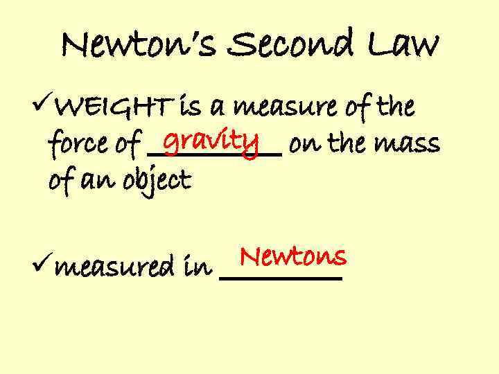 Newton’s Second Law üWEIGHT is a measure of the gravity force of ______ on