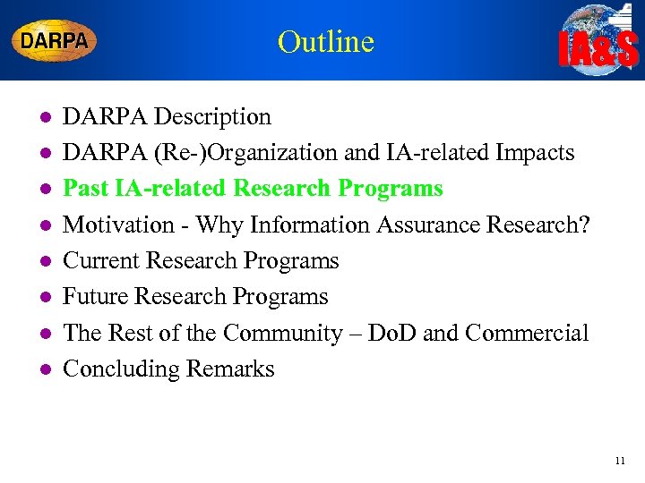 Outline l l l l IA&S DARPA Description DARPA (Re-)Organization and IA-related Impacts Past