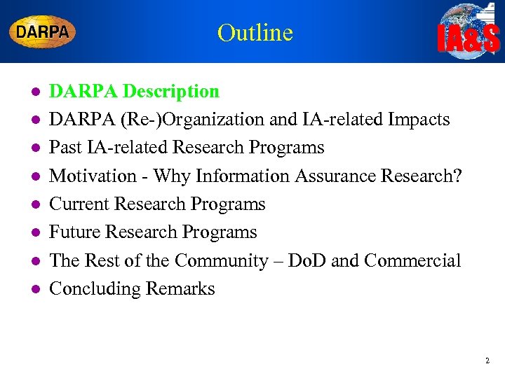 Outline l l l l IA&S DARPA Description DARPA (Re-)Organization and IA-related Impacts Past