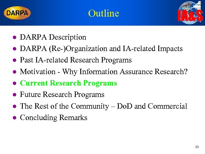 Outline l l l l IA&S DARPA Description DARPA (Re-)Organization and IA-related Impacts Past
