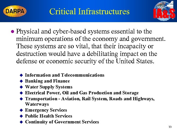 Critical Infrastructures IA&S l Physical and cyber-based systems essential to the minimum operations of