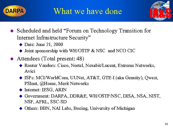 What we have done l Scheduled and held “Forum on Technology Transition for Internet