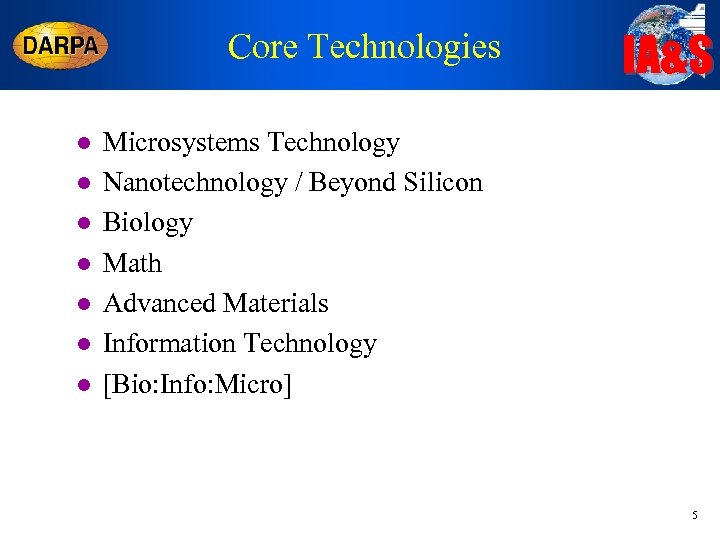Core Technologies l l l l IA&S Microsystems Technology Nanotechnology / Beyond Silicon Biology