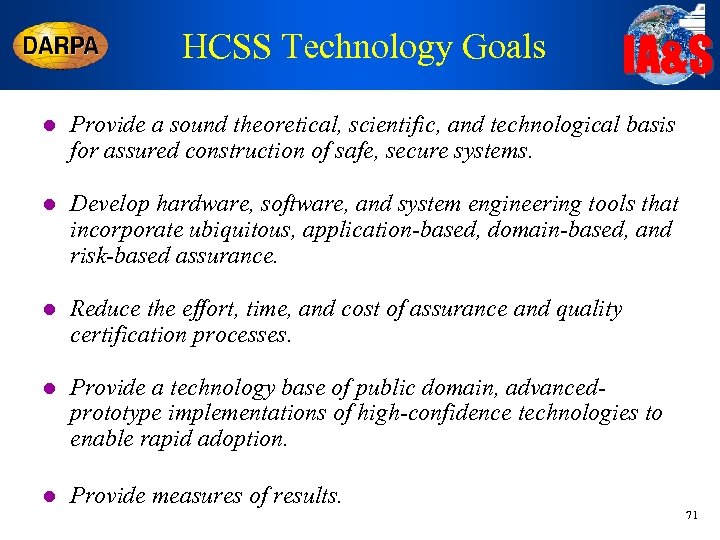 HCSS Technology Goals IA&S l Provide a sound theoretical, scientific, and technological basis for