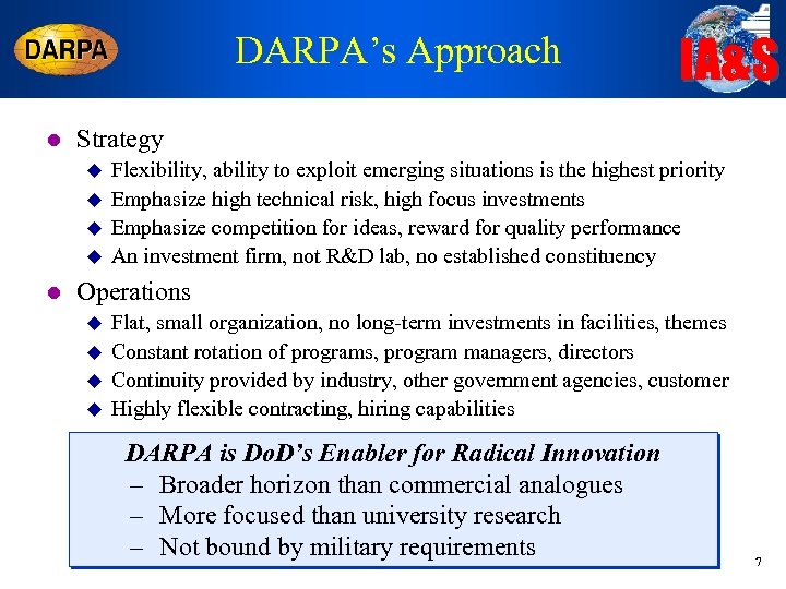 DARPA’s Approach l Strategy u u l IA&S Flexibility, ability to exploit emerging situations